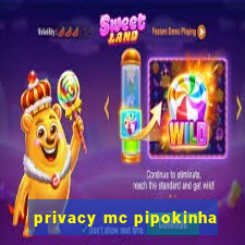 privacy mc pipokinha